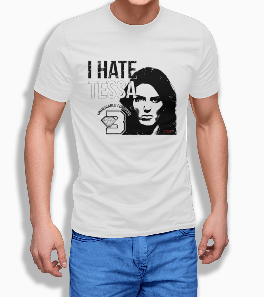 Tessa Blanchard I Hate Tessa Undeniable Forever Diamond TNA T-Shirt