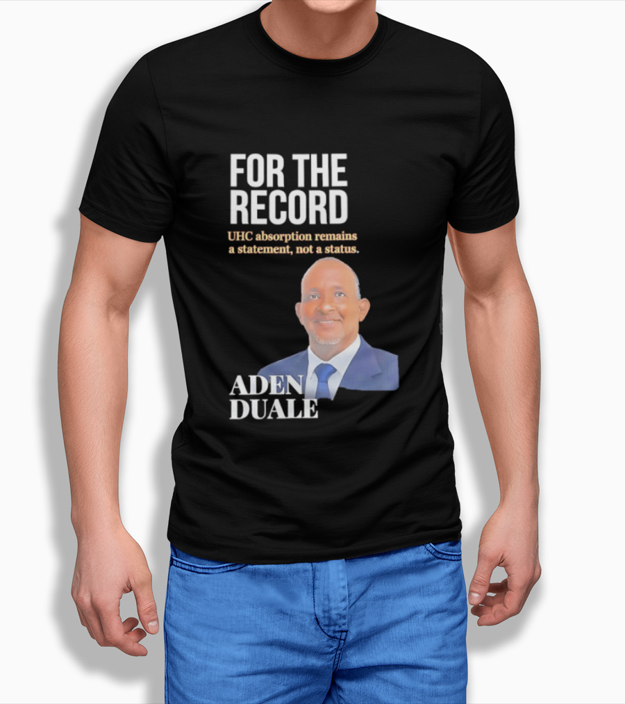 FOR THE RECORD Aden Duale UHC Absorption Remains A T-Shirt