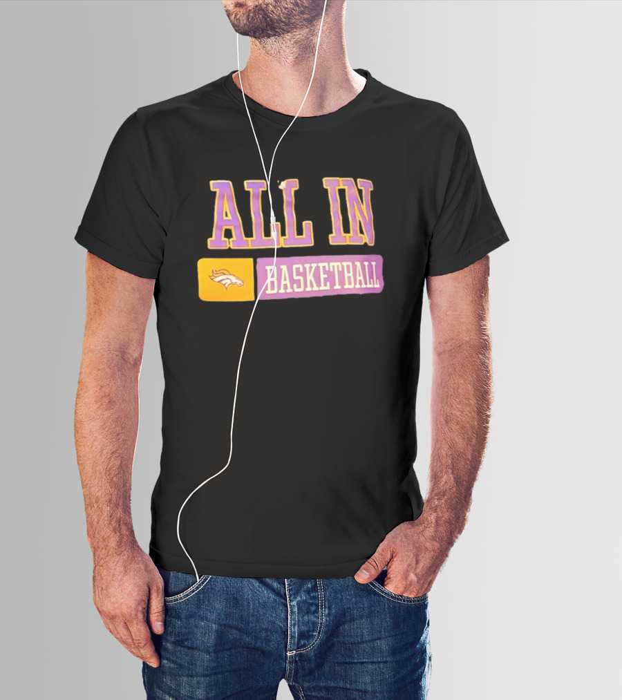 All In Denver Broncos Basketball T-Shirt