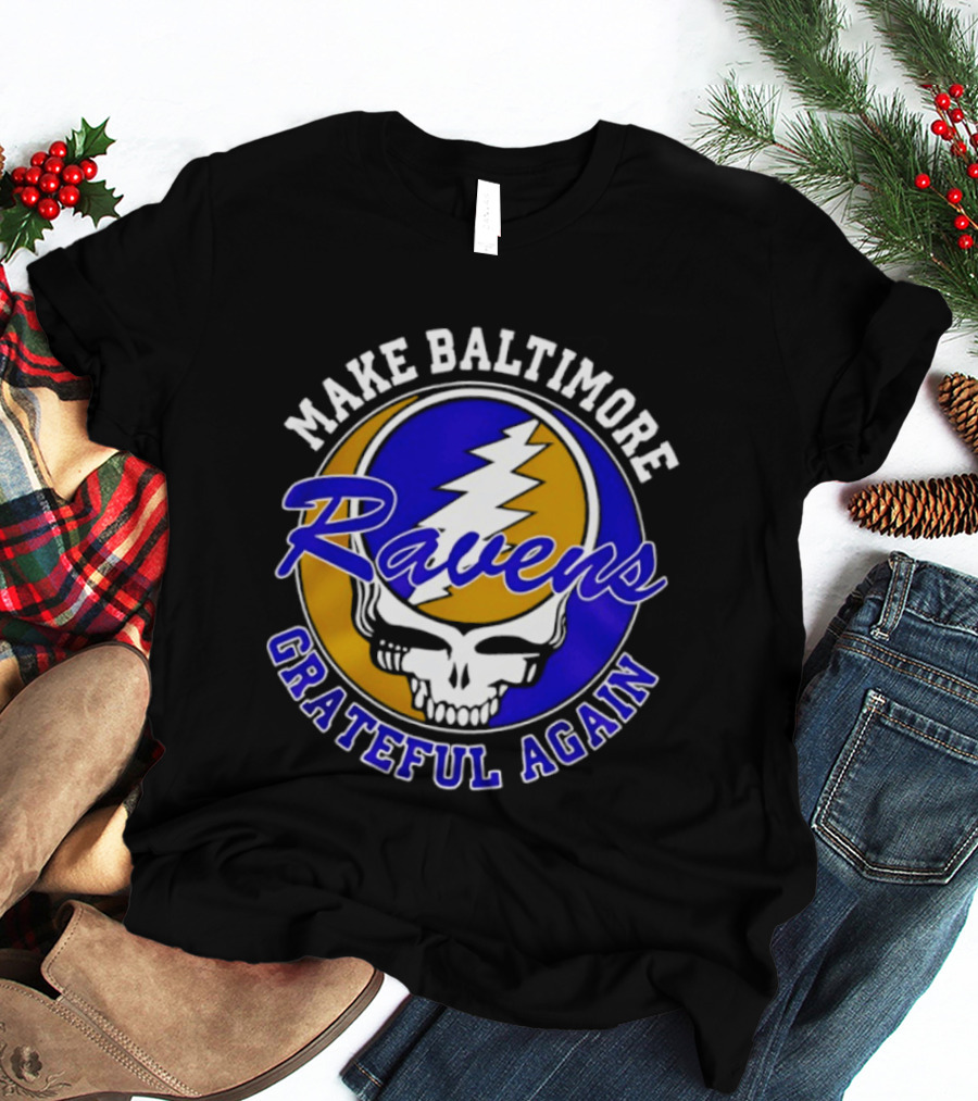 Make Baltimore Ravens Grateful Again T-Shirt