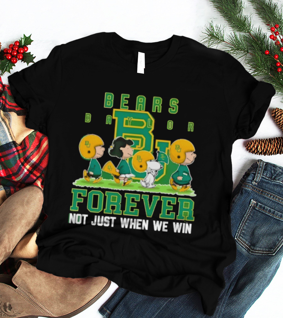 Baylor Bears Peanuts Collaboration Bears Forever Not Just When We Win T-Shirt