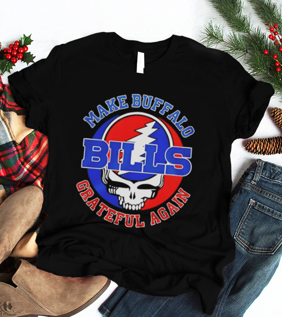 Buffalo Bills Grateful Dead Make Buffalo Grateful Again T-Shirt