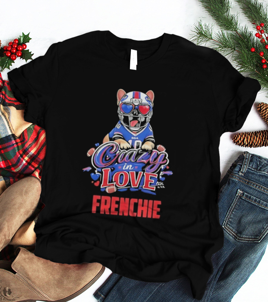 Crazy In Love Frenchie Buffalo Bills Bulldog T-Shirt