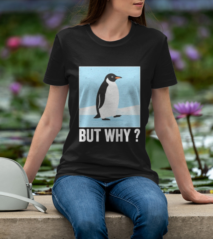 Penguin But Why Humor Motivational Towards Mountains T-Shirt
