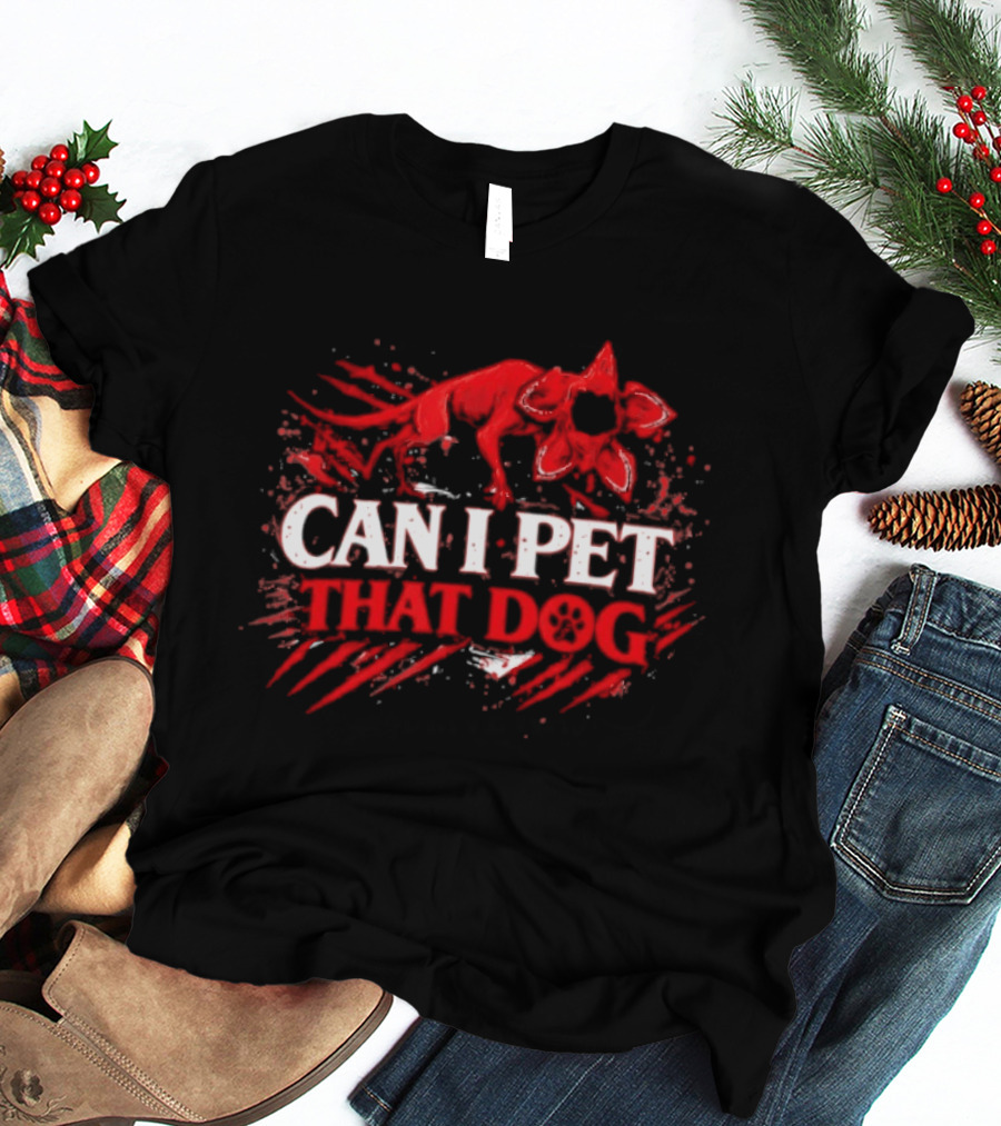 Can I Pet That Dog Demodog Stranger Meme Dog Lover T-Shirt
