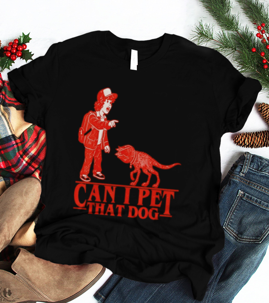 Can I Pet That Dog Stranger Things Demodog Meme T-Shirt