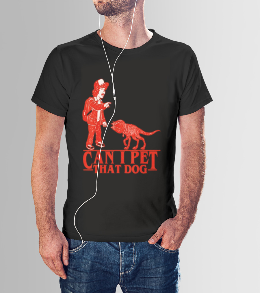 Can I Pet That Dog Stranger Things Demodog Meme T-Shirt