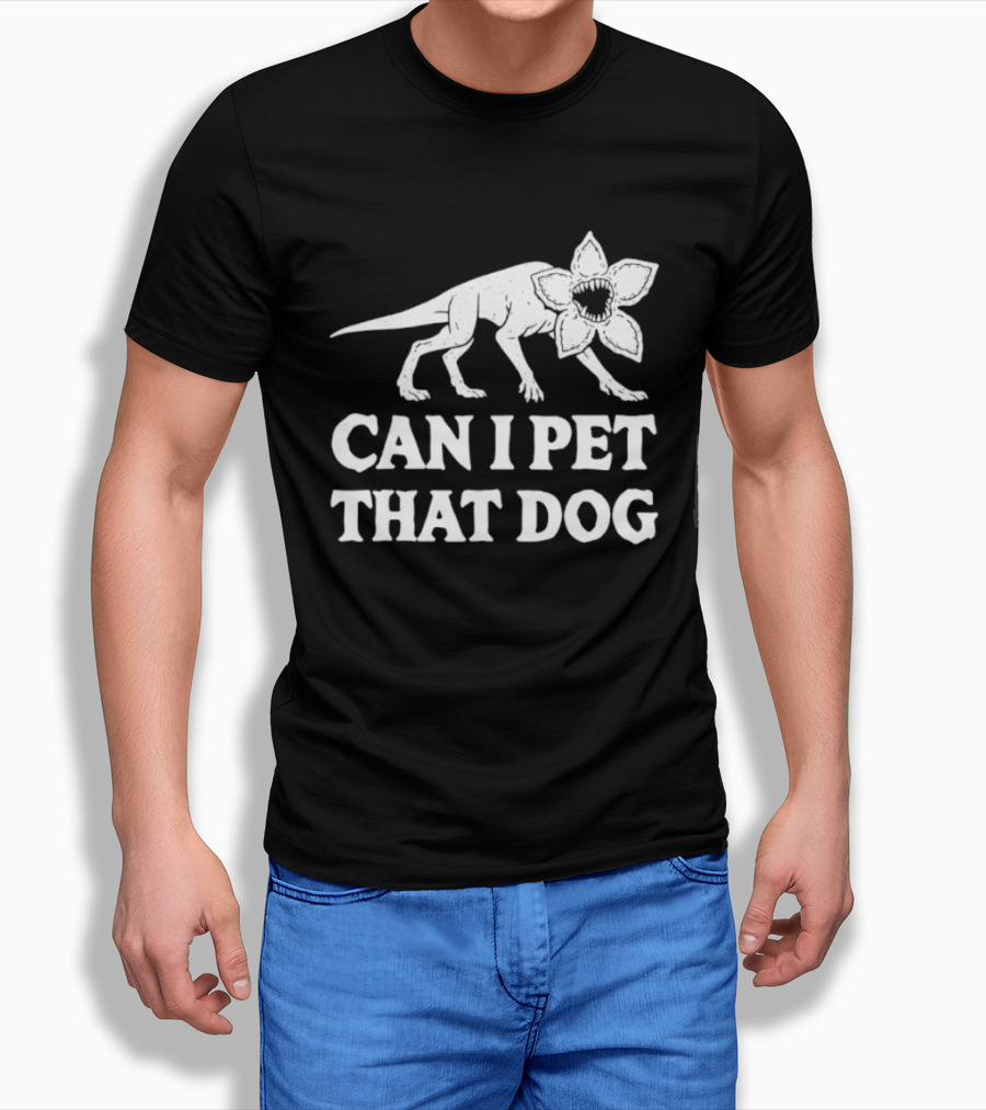 Can I Pet That Dog Demodog Stranger Creature Humor T-Shirt