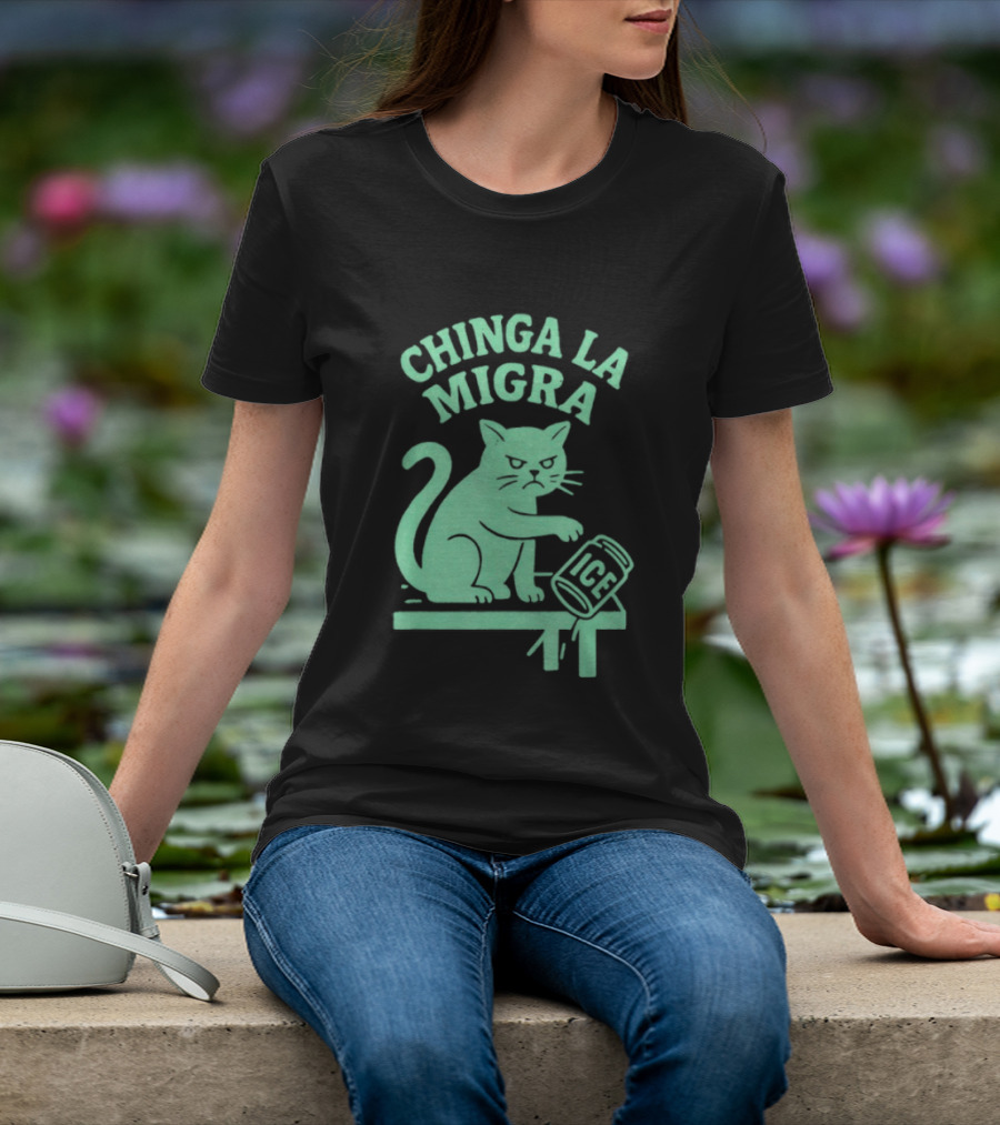 Chinga La Migra Cat With ICE Can T-Shirt