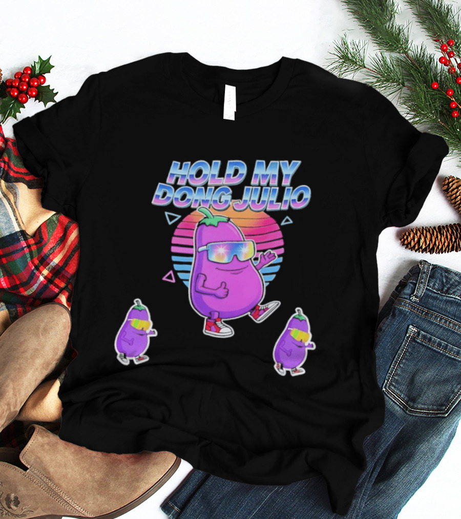 Hold My Dong Julio Eggplant Retro Vibes Sunglasses Dance T-Shirt