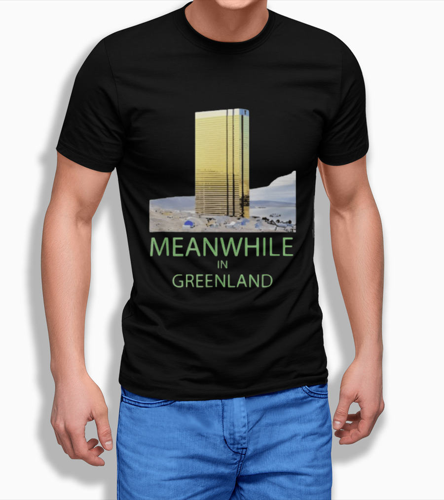 MEANWHILE IN GREENLAND Trump Tower Building Concept T-Shirt