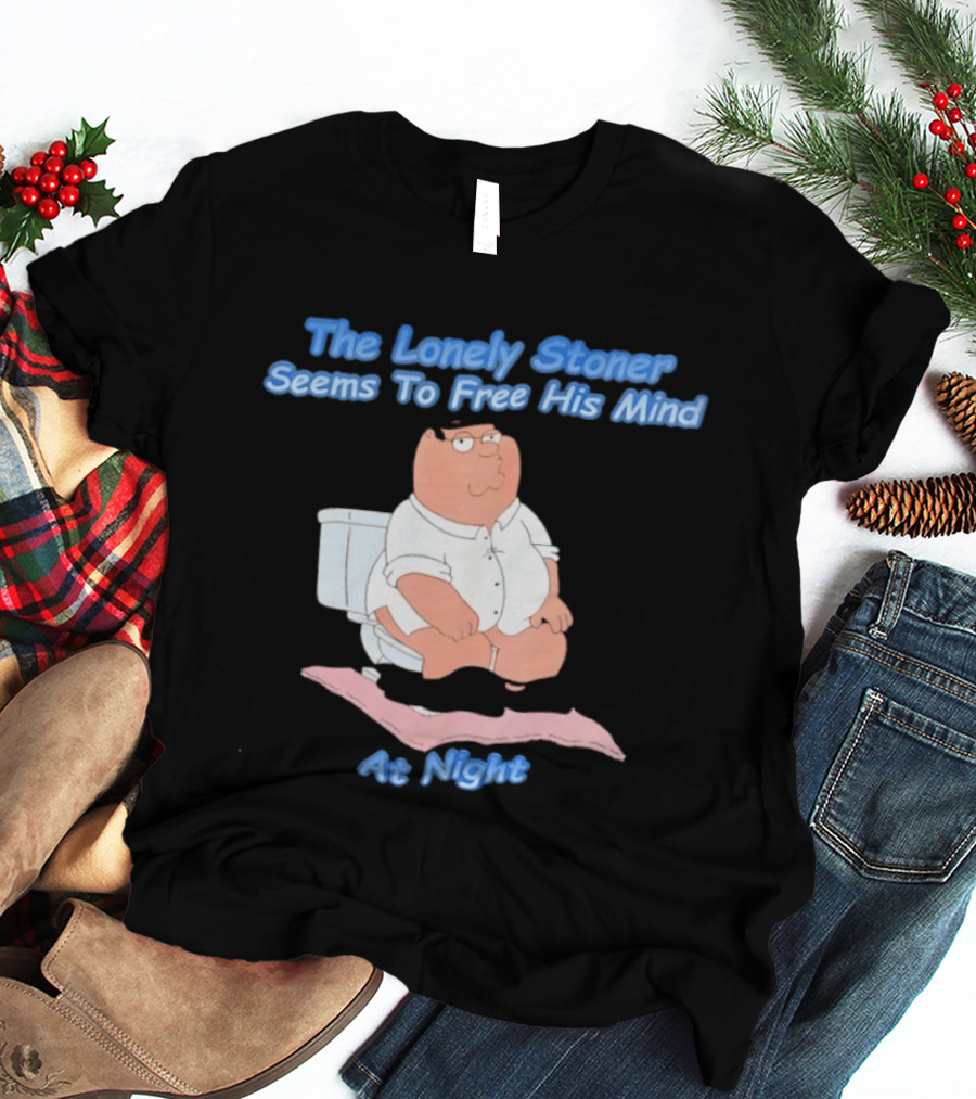 The Lonely Stoner Seems To Free His Mind At Night Family Dad Toilet Humor T-Shirt