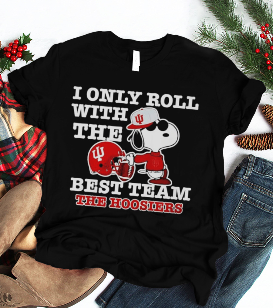 I Only Roll With The Best Team The Hoosiers Indiana Football Snoopy T-Shirt