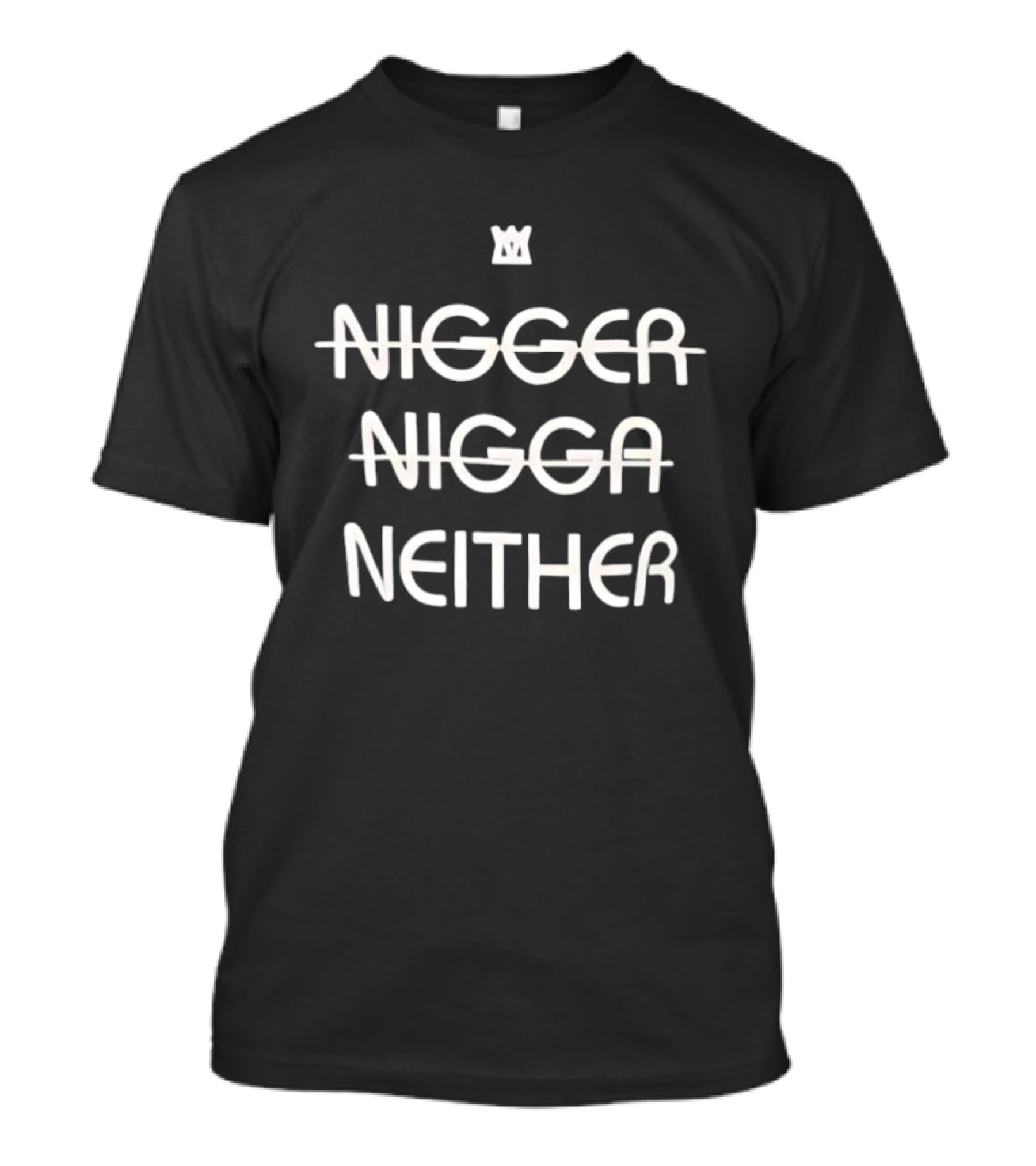 Not Nigger Nigga Neither T-Shirt