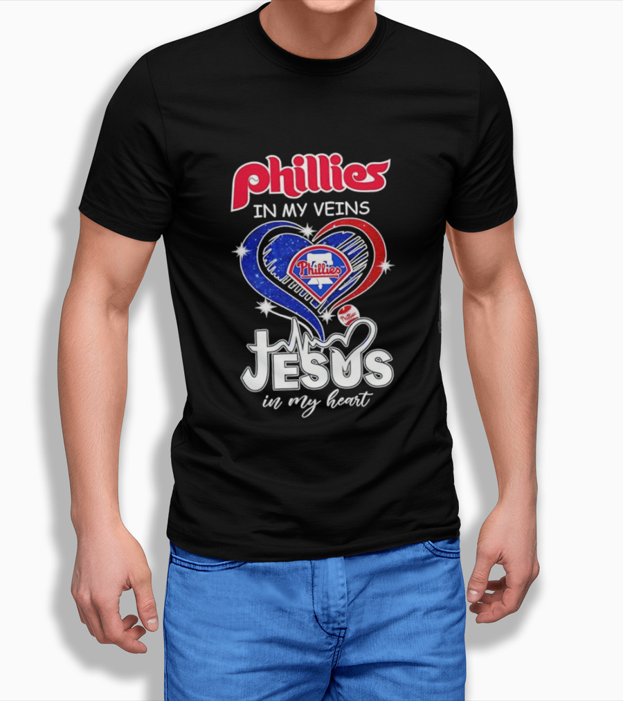 Philadelphia Phillies In My Veins Jesus In My Heart T-Shirt