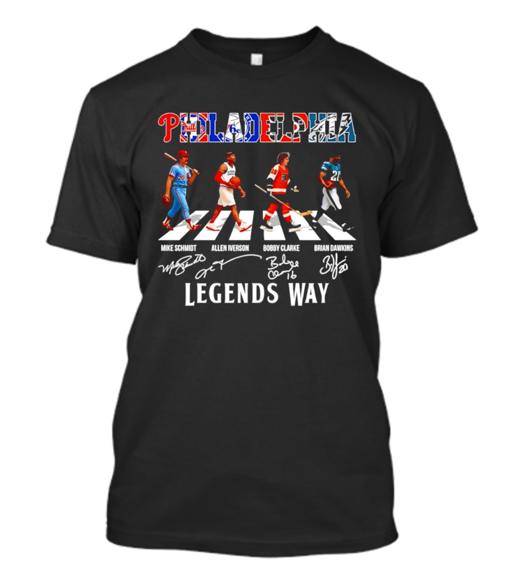 Philadelphia Legends Way Mike Schmidt Allen Iverson Bobby Clarke Brian Dawkins T-Shirt