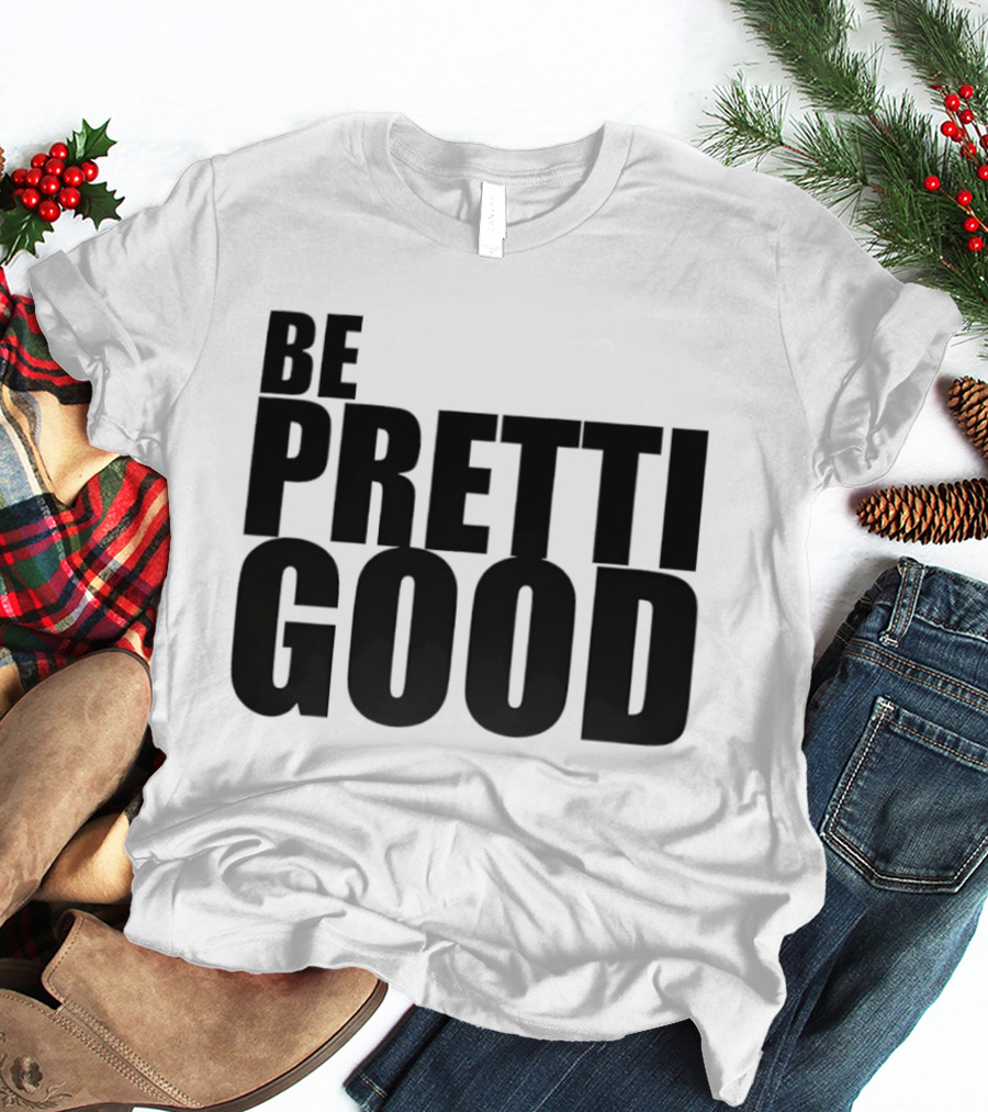 BE PRETTI GOOD Political Protest T-Shirt