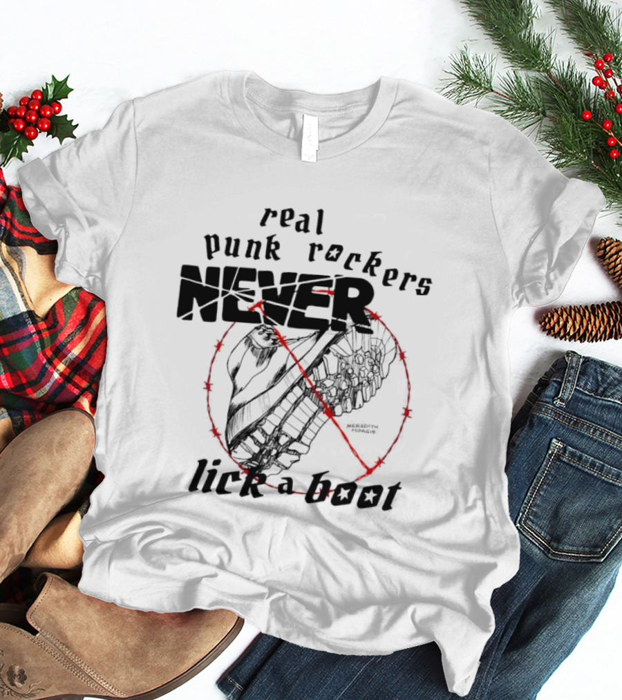 Real Punk Rockers Never Lick A Boot Outlined With Red Circle And Slash T-Shirt