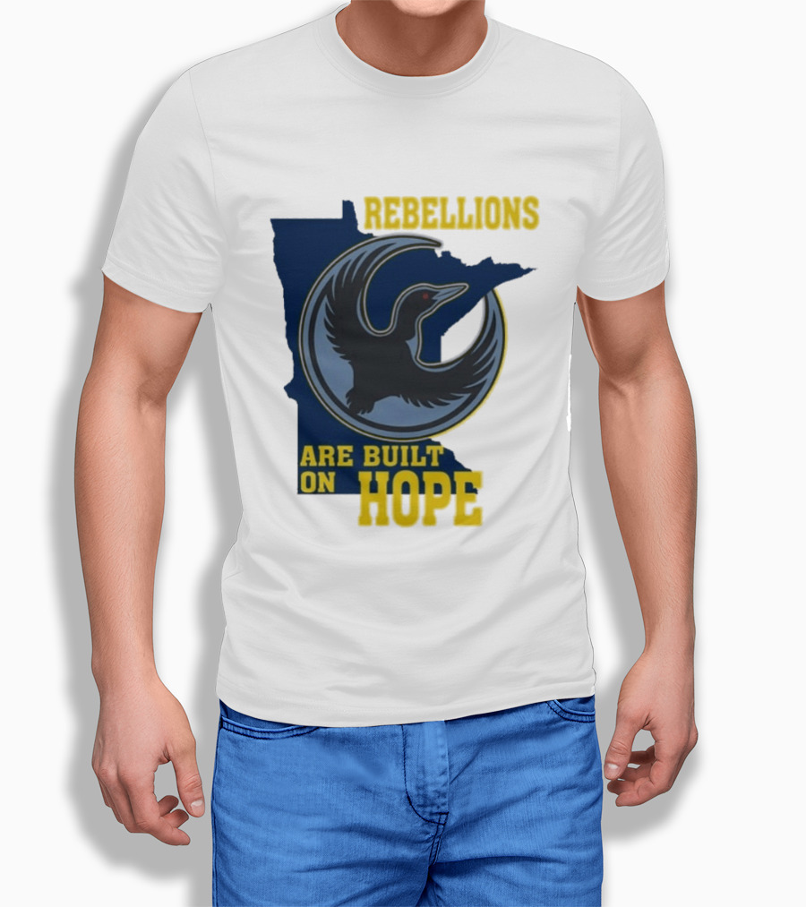 Minnesota Rebellions Are Built On Hope Loon T-Shirt