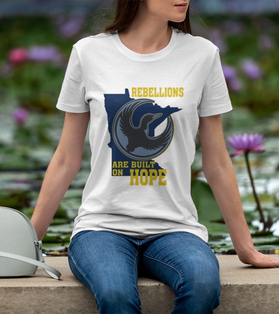 Minnesota Rebellions Are Built On Hope Loon T-Shirt