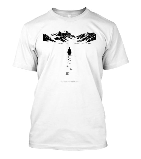 But Why Penguins And Mountain Ranges Anything Else Would Be T-Shirt