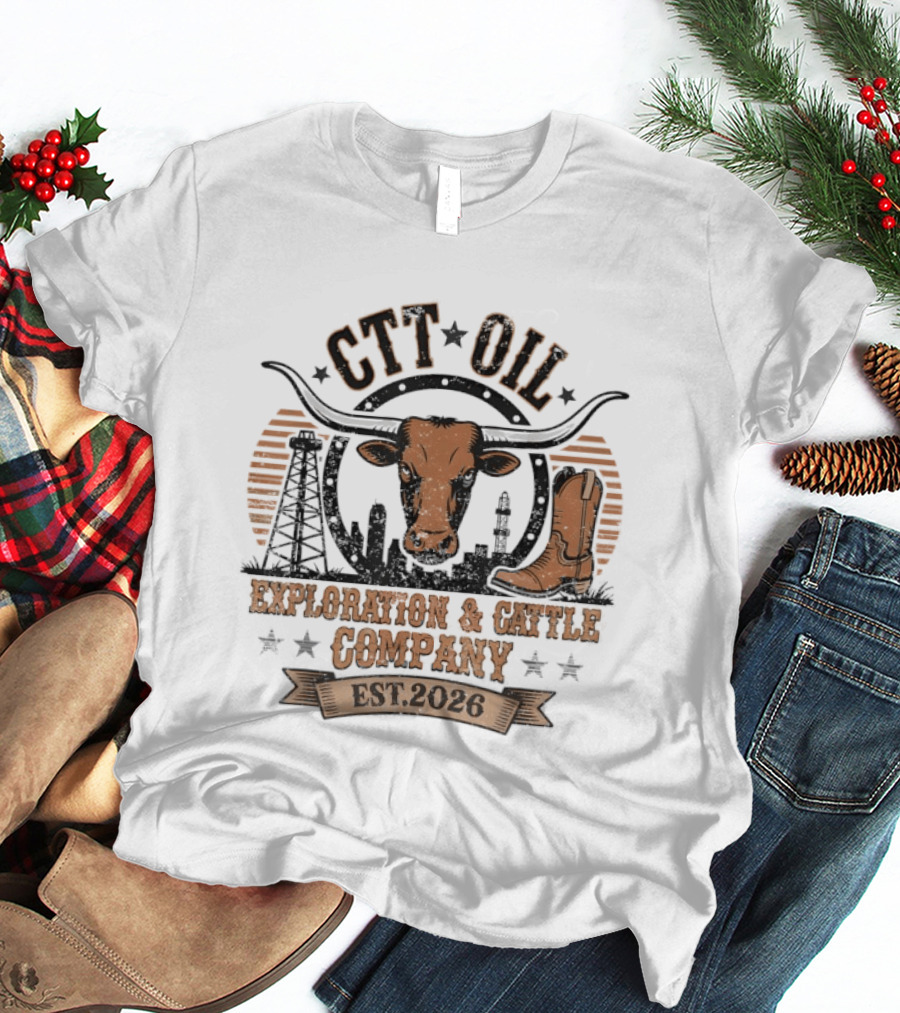CTT Oil Exploration & Cattle Company Texas Longhorn Boot Est. 2026 T-Shirt