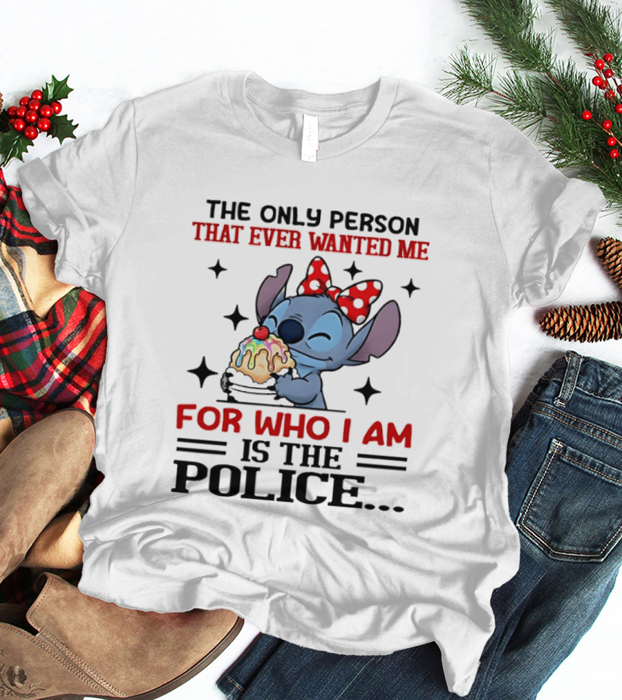 Stitch The Only Person That Ever Wanted Me For Who I Am Is The Police Eating Ice Cream T-Shirt