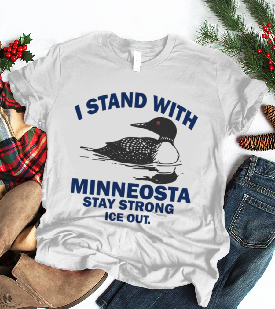 Minnesota Stay Strong I Stand With Ice Out Common Loon T-Shirt