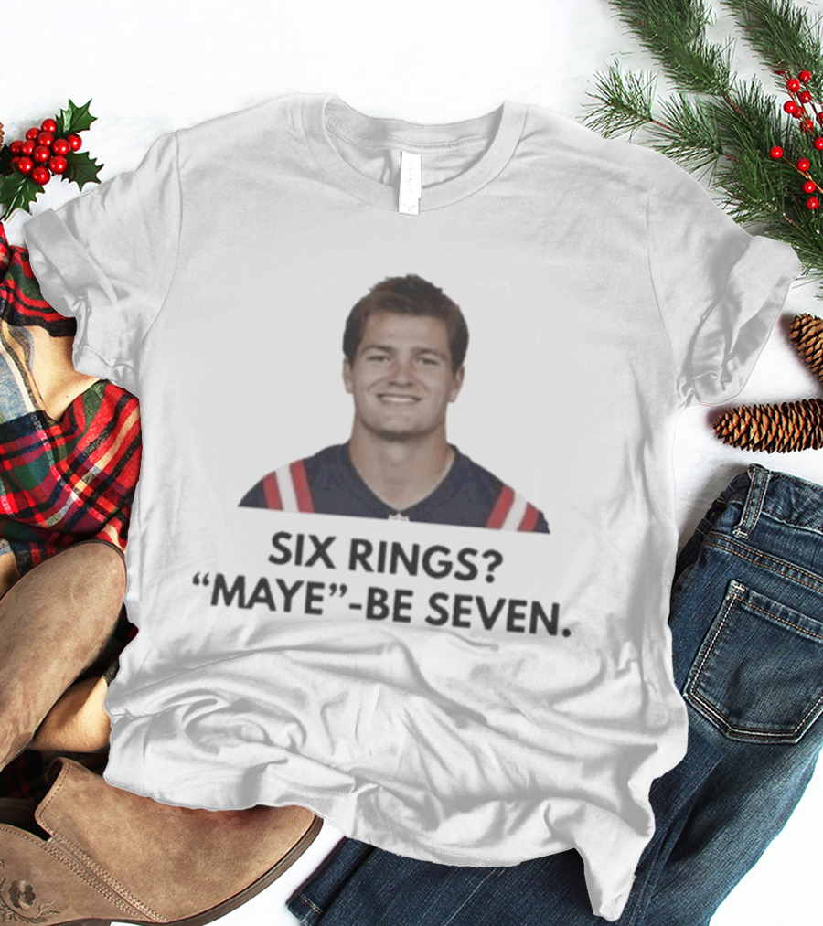 New England Patriots Six Rings Maybe Seven Drake Maye MVP Candidate 2026 T-Shirt