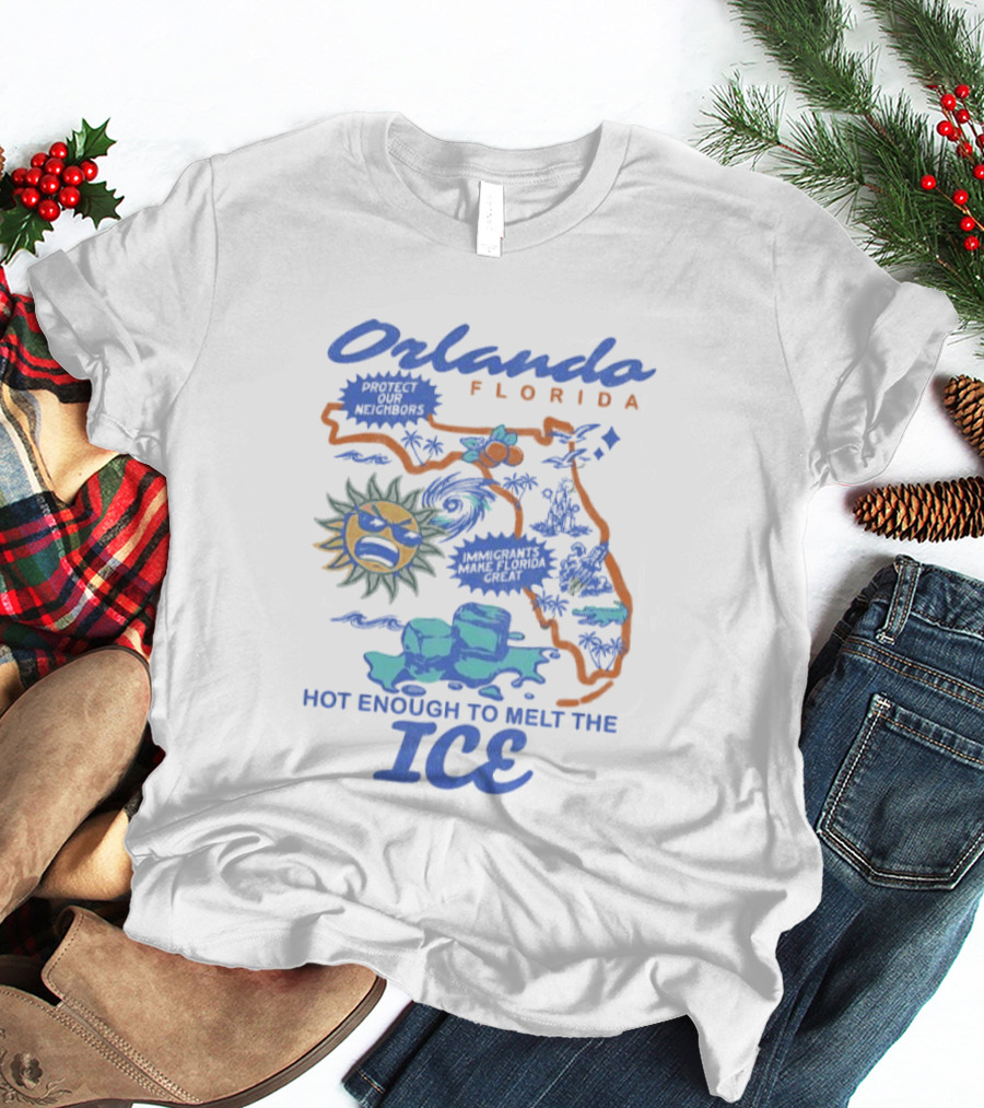 Orlando Florida Map Design Hot Enough To Melt The ICE Protect Our Neighbors T-Shirt