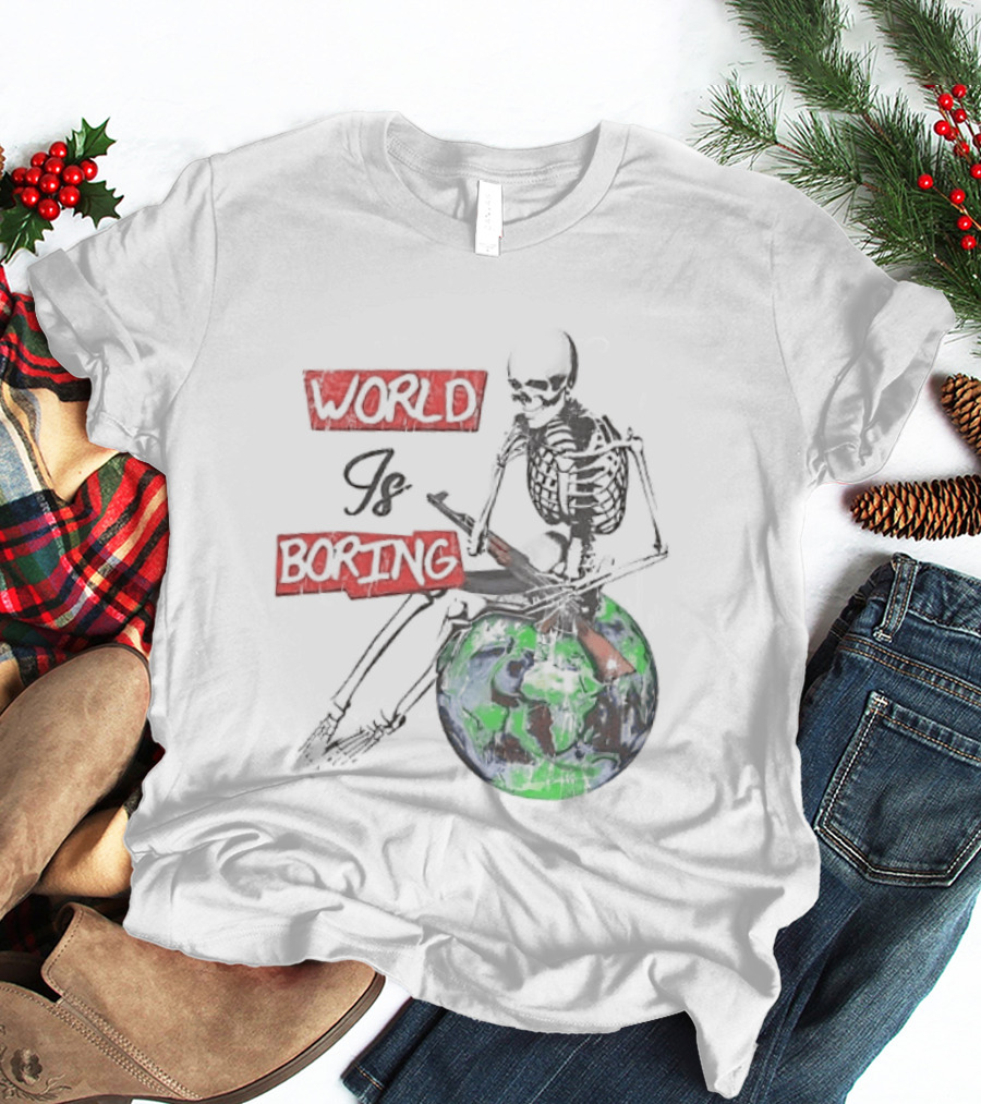 Skeleton World Is Boring Skull Sitting On Earth T-Shirt