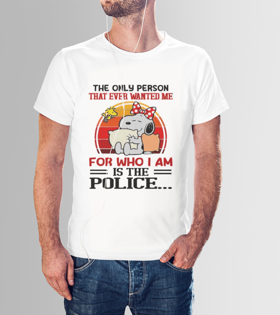 Snoopy The Only Person That Ever Wanted Me For Who I Am Is The Police Woodstock Pillow Hug Retro Bow T-Shirt