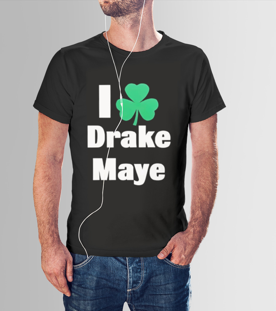 I Love Drake Maye Boston Celtics Shamrock T-Shirt