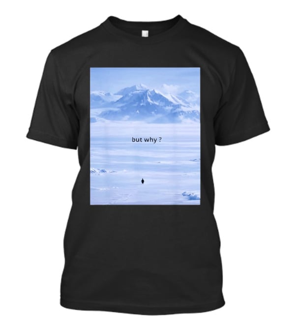 Penguin But Why Meme Snowy Mountains Motivational Scene T-Shirt