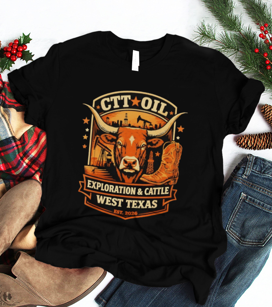 CTT Oil Exploration & Cattle West Texas Est. 2026 T-Shirt