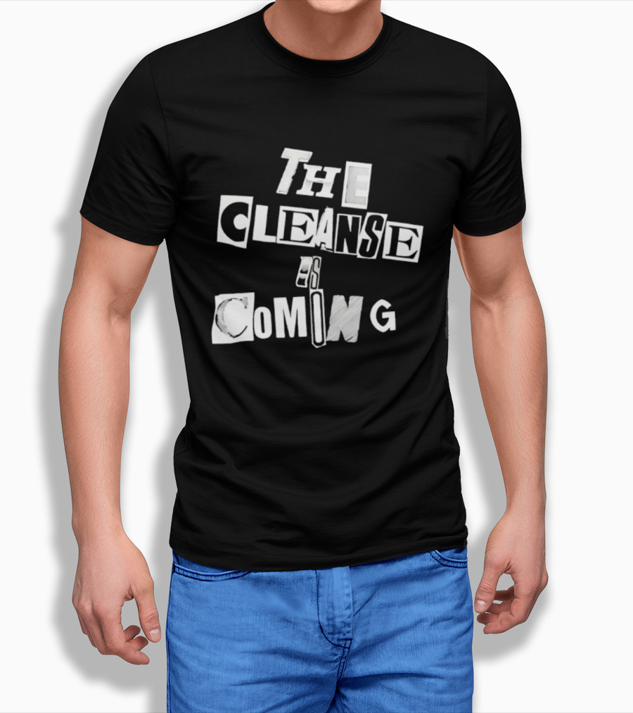 The Cleanse Is Coming Bold Lettering T-Shirt