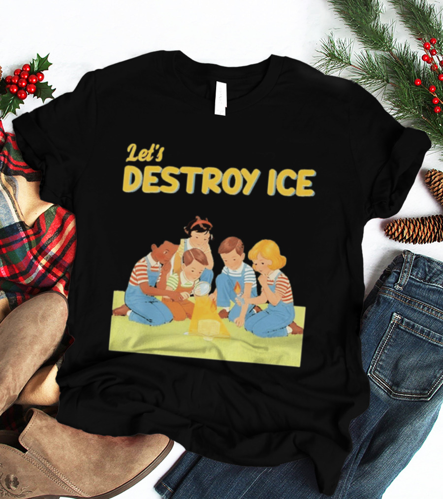 Let's Destroy ICE Chinga La Migra Protest Kids Teamwork Unity Message T-Shirt