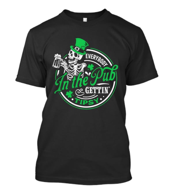 Everybody In The Pub Gettin Tipsy Skeleton St Patrick's Day Clover Pint T-Shirt