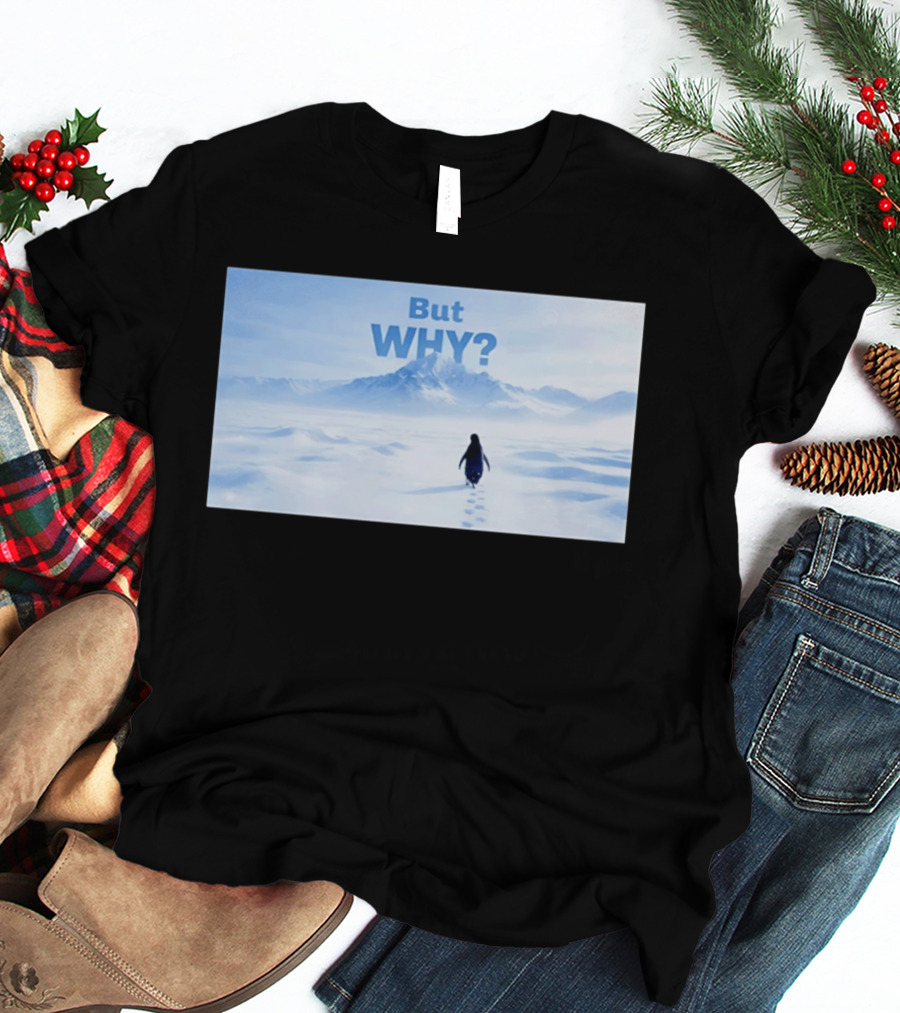 Nihilist Penguin But Why Snowy Mountains And Footprints T-Shirt