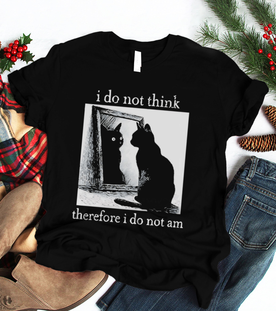 I Do Not Think Therefore I Do Not Am Cat Mirror Reflection T-Shirt
