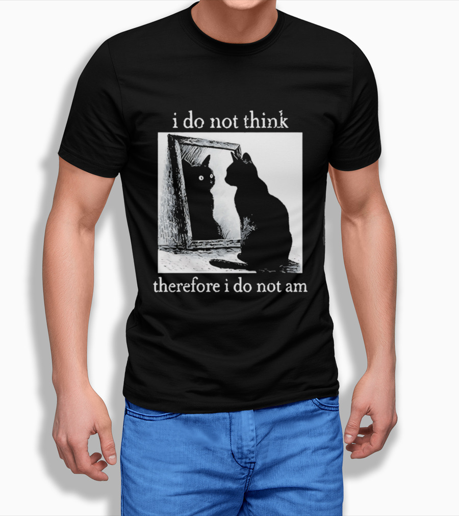 I Do Not Think Therefore I Do Not Am Cat Mirror Reflection T-Shirt