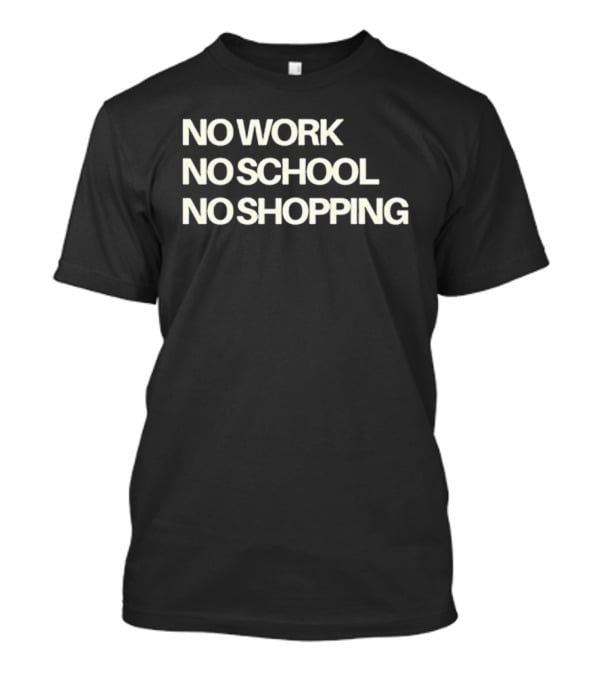 No Work No School No Shopping Ice Out Nationwide Shutdown January 30th 2026 T-Shirt