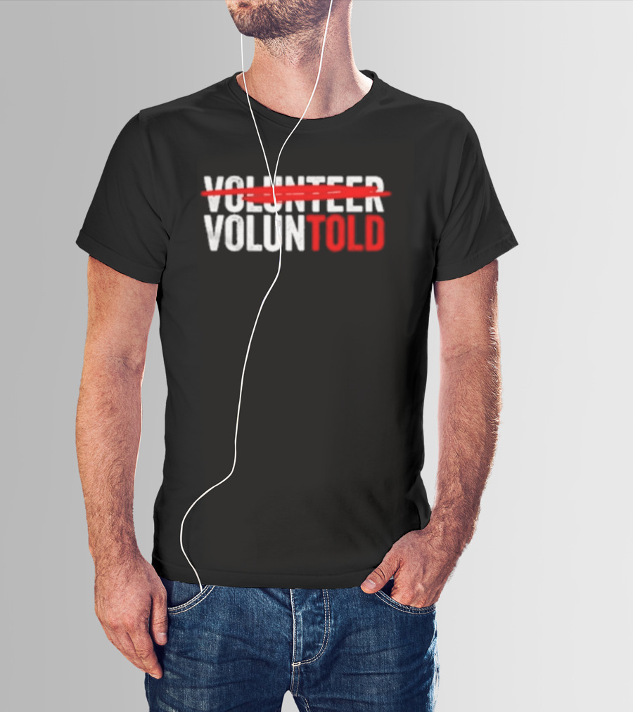 Volunteered Turned Voluntold Text Humor T-Shirt