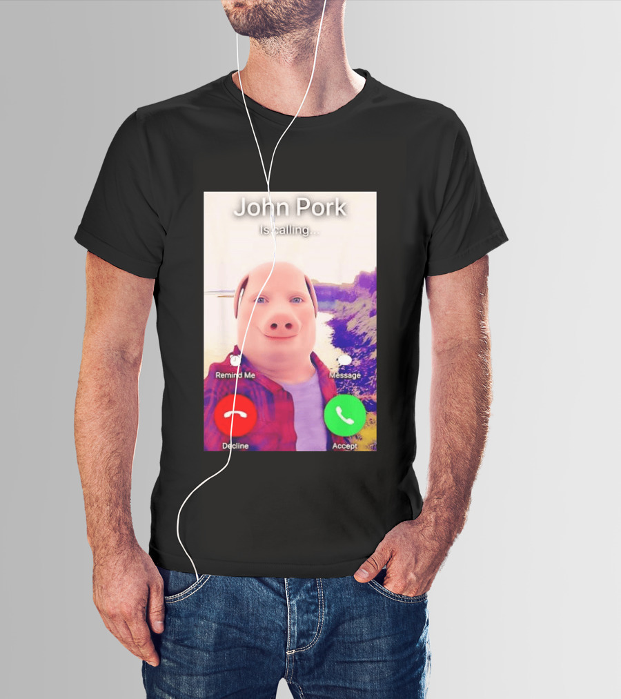 John Pork Is Calling Decline Or Accept T-Shirt
