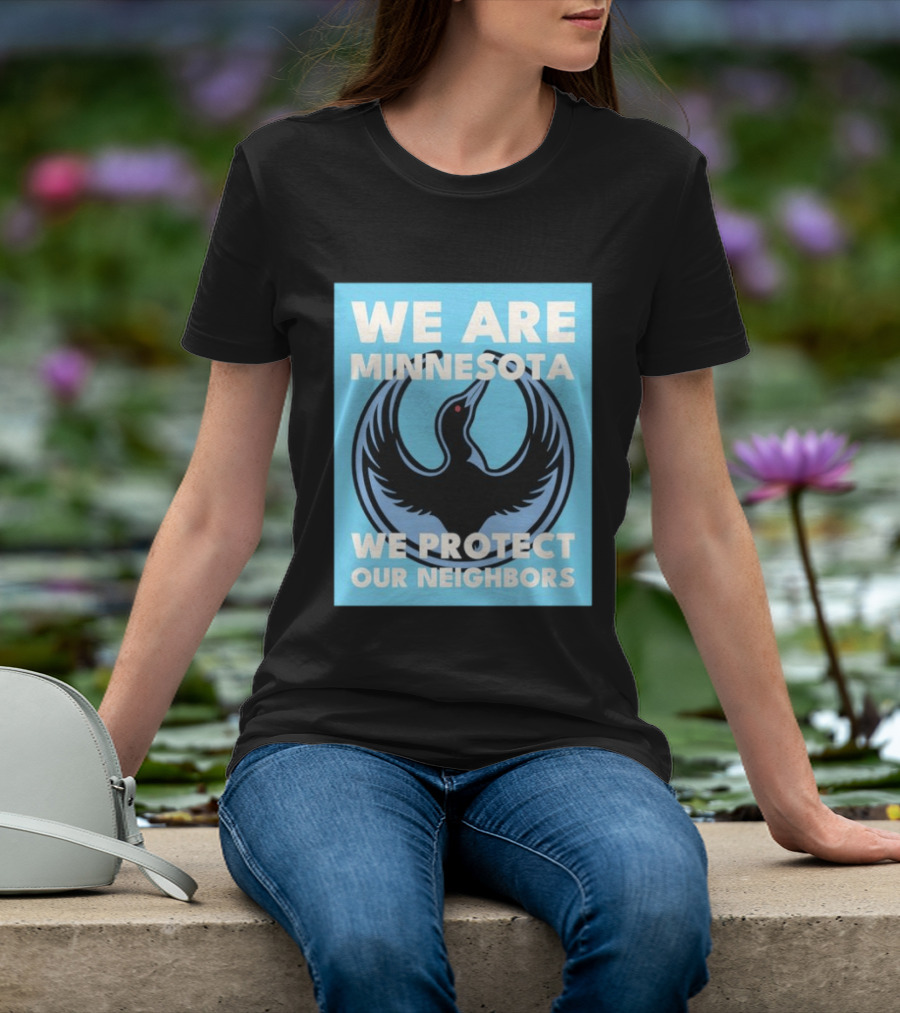 We Are Minnesota We Protect Our Neighbors Bird T-Shirt