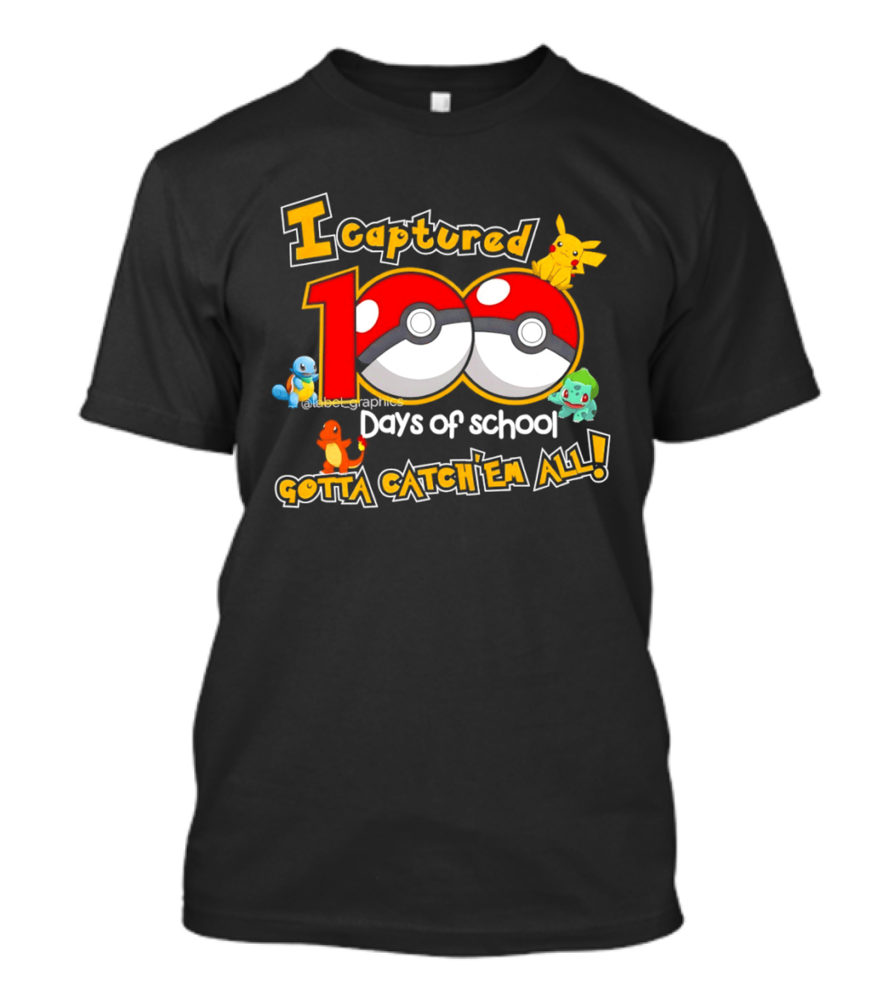 Pikachu Squirtle Charmander Bulbasaur 100 Days Of School Gotta Catch 'Em All T-Shirt