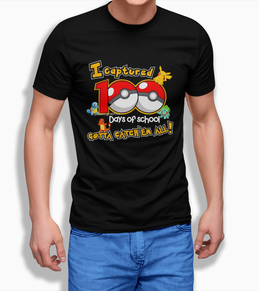 Pikachu Squirtle Charmander Bulbasaur 100 Days Of School Gotta Catch 'Em All T-Shirt