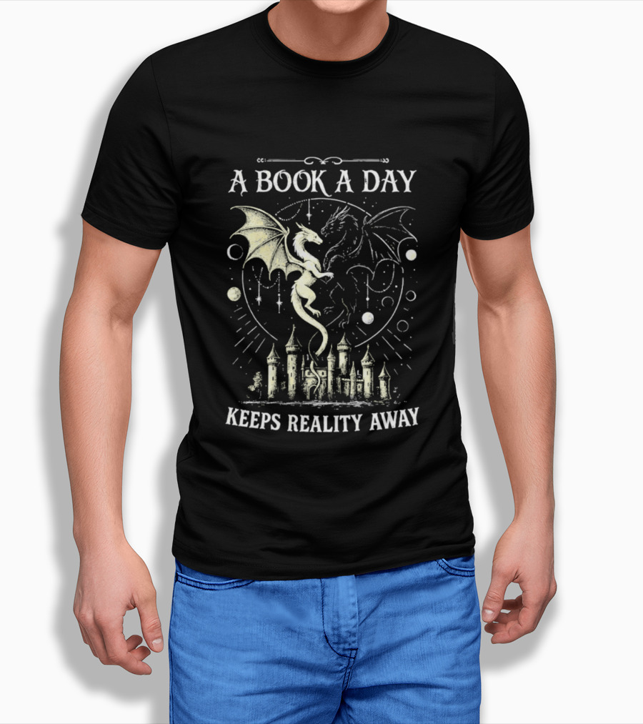 A Book A Day Keeps Reality Away Dragon Castle Fantasy Adventure T-Shirt