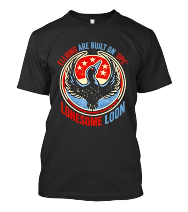 Lonesome Loon Ellions Are Built On Hope Stars And Bird T-Shirt