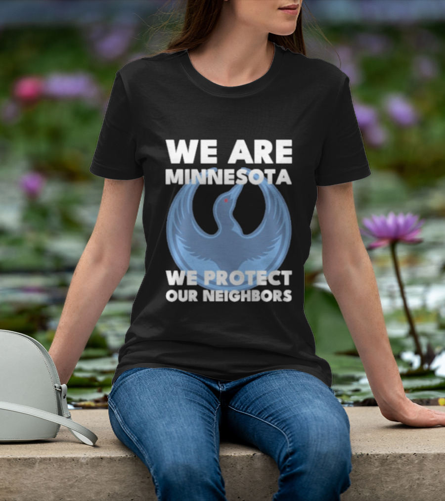 We Are Minnesota We Protect Our Neighbors Blue Loon Bird T-Shirt